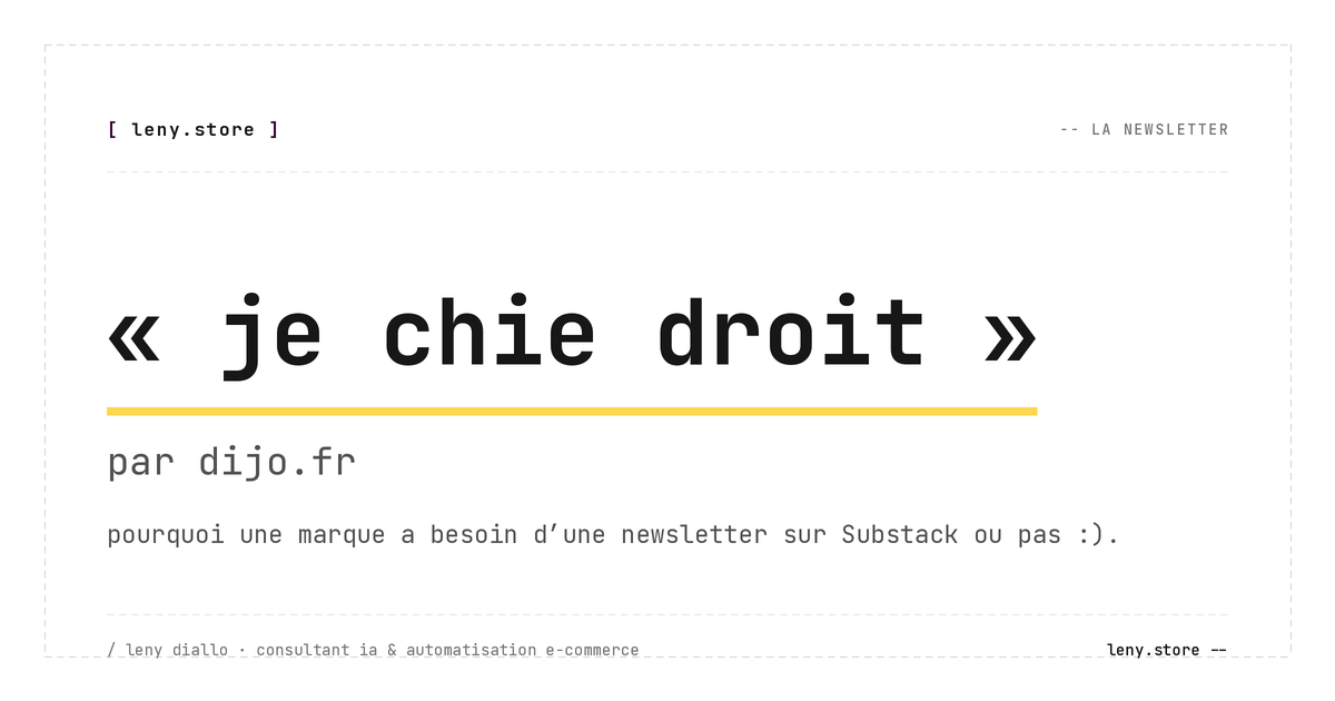Cover du numéro « je chie droit » par dijo.fr — pourquoi une marque a besoin d'une newsletter sur Substack ou pas :)